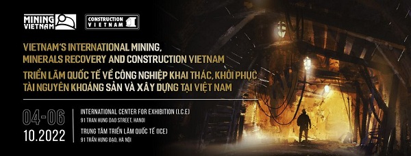 Triển lãm quốc tế về Công nghiệp Khai thác, Khôi phục tài nguyên khoáng sản và Xây dựng- Mining Vietnam 2022